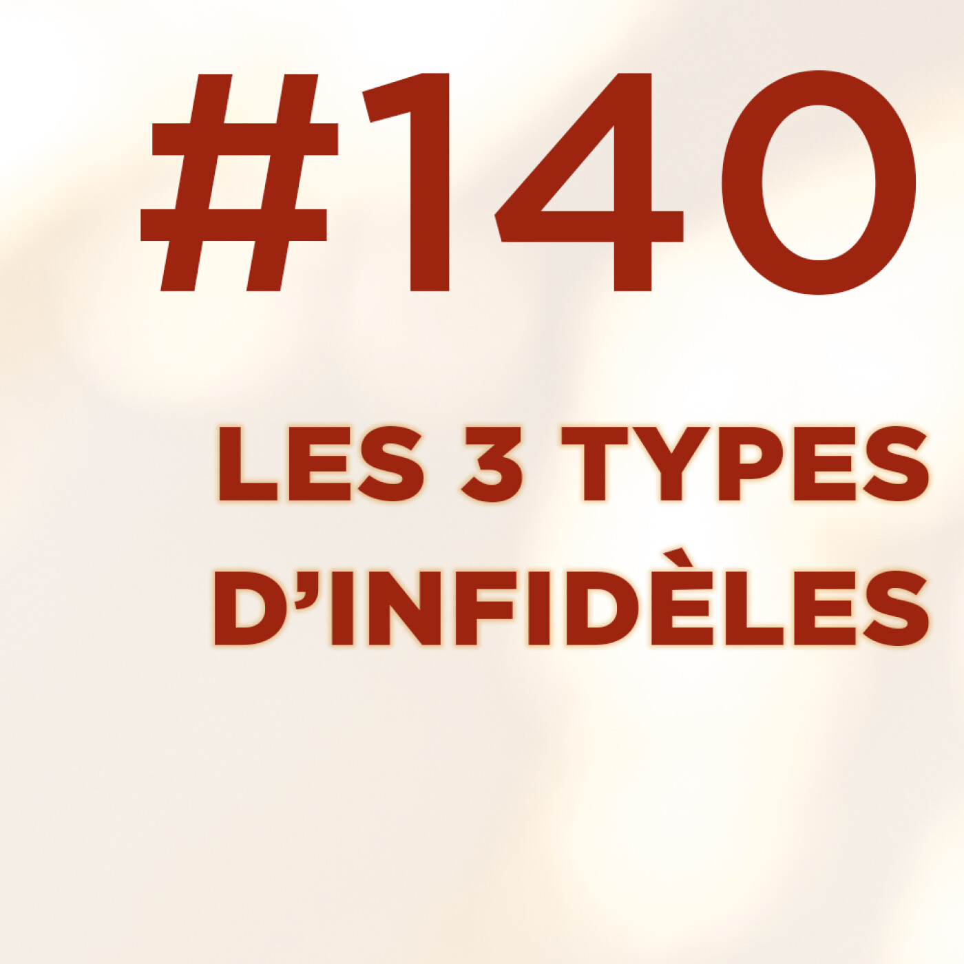 #140 : Les 3 types d'infidèles