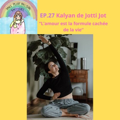 EPISODE 27 - Kalyan de Jotti Jott - "L'amour est la formule cachée de la vie" cover