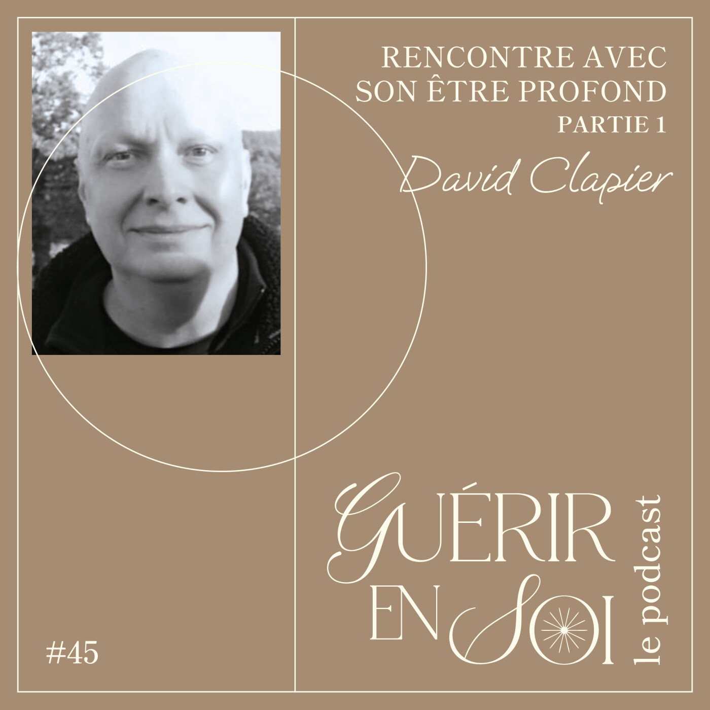 GUERIR EN SOI #45eme David CLAPIER - Rencontre avec son être profond GUERIR EN SOI #45eme David CLAPIER - Rencontre avec son être profond