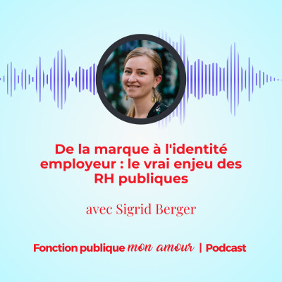 De la marque à l'identité employeur : le vrai enjeu des RH publiques avec Sigrid Berger cover