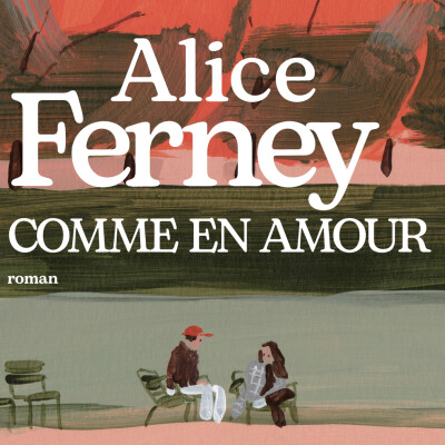 Entre amitié et amour : la nouvelle conversation d’Alice Ferney cover