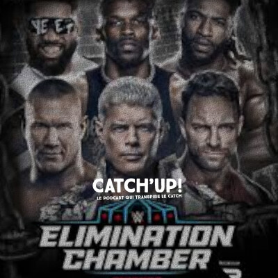 Catch'Up! 2026 épisode 8 : WWE Elimination Chamber : les pronos cover