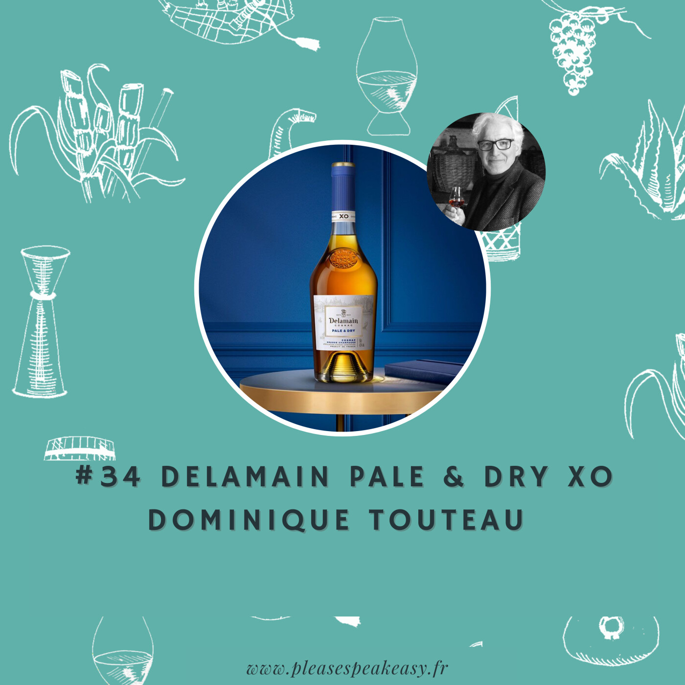 #34 Portrait chinois d'un spiritueux - Delamain Pale & Dry XO, avec Dominique Touteau