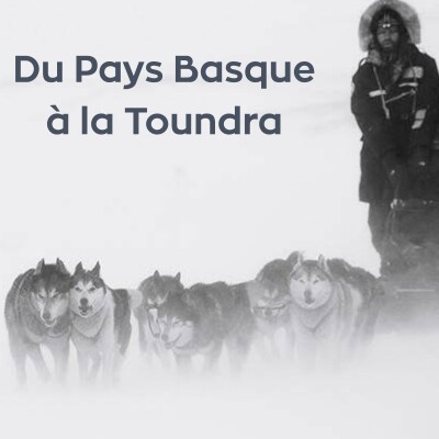 Matiu & Otxoa’s Team : du Pays Basque à la Toundra, oser vivre sa passion avec ses huskies cover