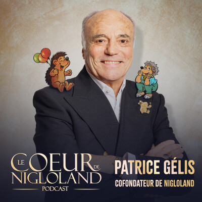 Le Coeur de Nigloland - Patrice Gélis, cofondateur de Nigloland cover