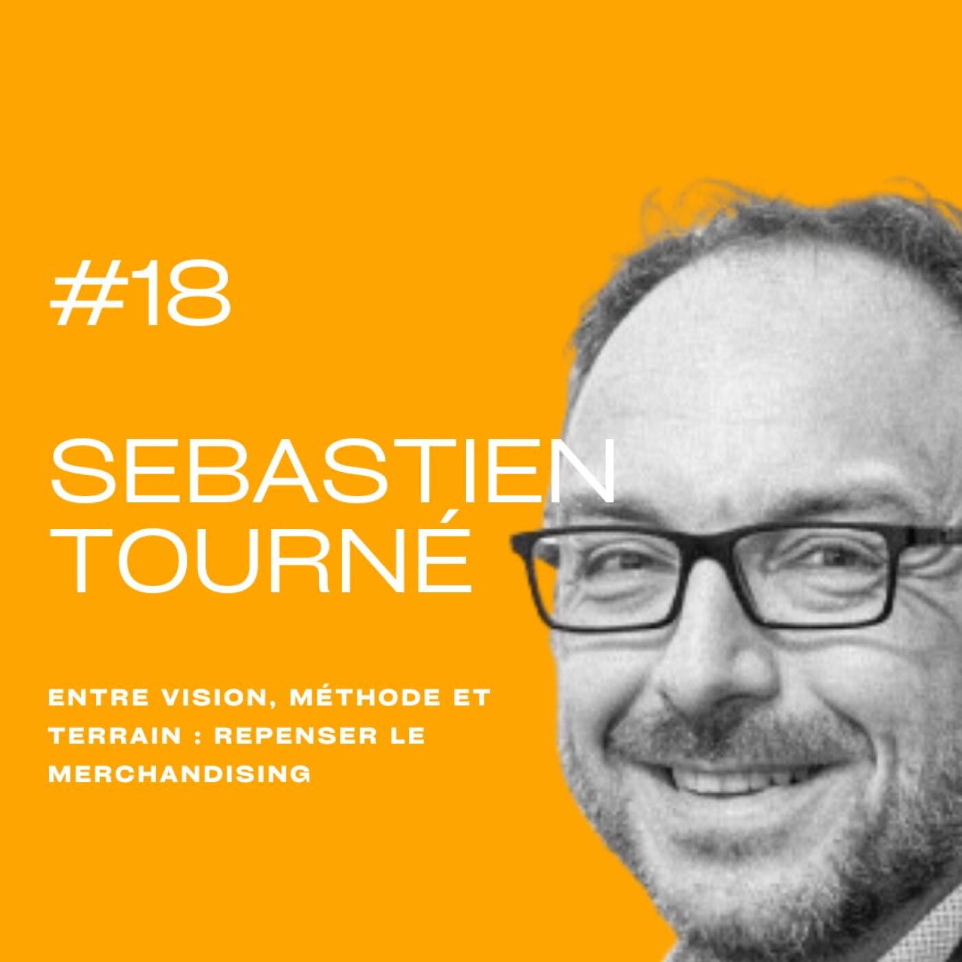 Entre vision, méthode et terrain : repenser le merchandising avec Sébastien Tourné
