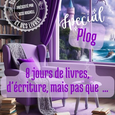 S03 - 008 : Le Plog ! - 8 jours de livres, d'écriture mais pas que ... cover