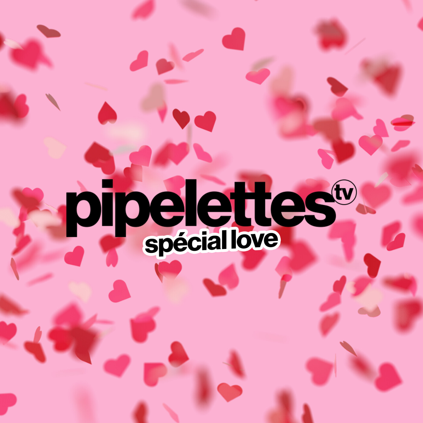 SPÉCIAL LOVE : Les pipelettes feat. leurs mecs