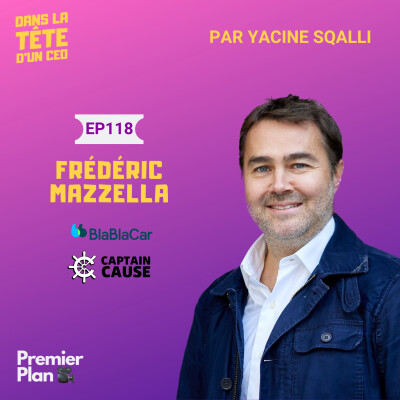 #118 Frédéric Mazzella (Captain Cause & Blablacar) - extrait : Les questions du tac au tac. (produit avec Premier Plan) cover