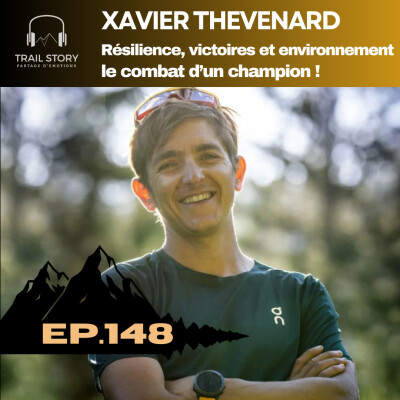 148. Xavier Thévenard : Résilience, victoires et environnement, le combat d’un champion ! cover