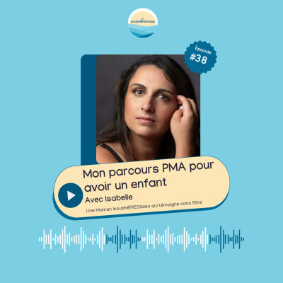 EP38 - “Je pensais que ça allait être simple…” – le parcours PMA d'Isabelle cover
