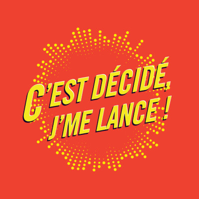Show image for C’est décidé, j’me lance !
