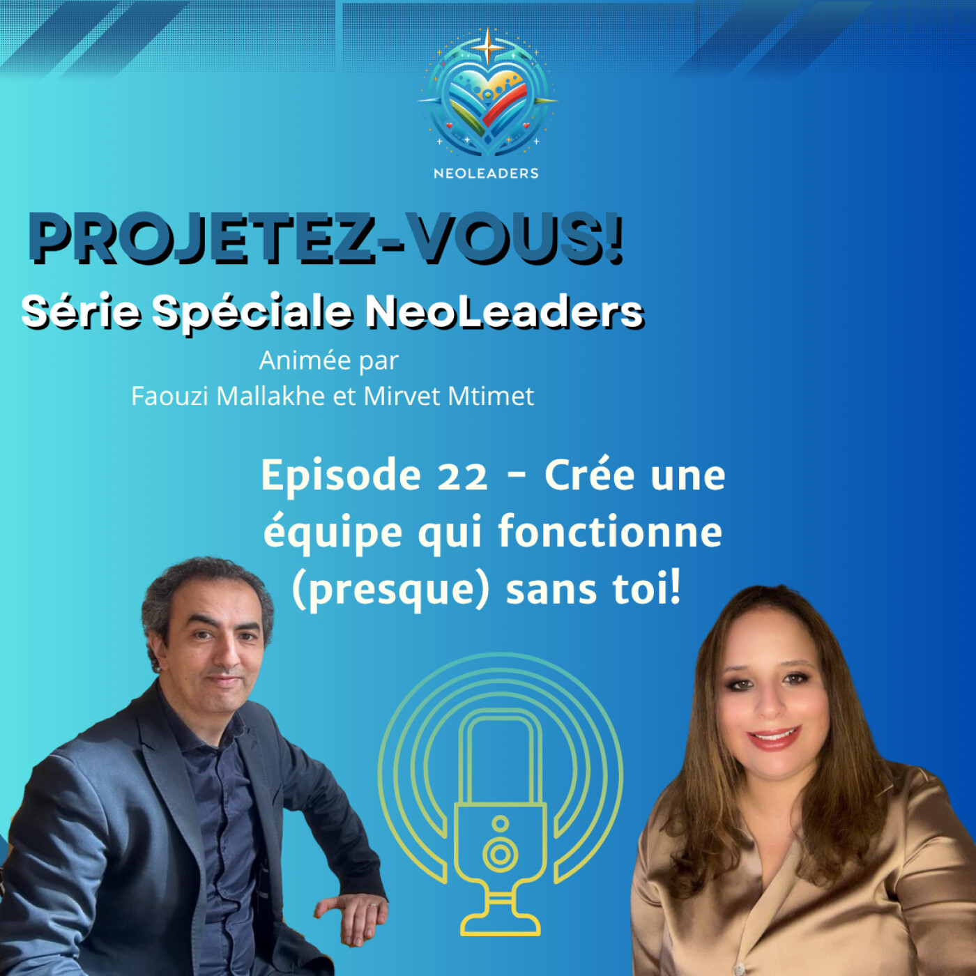 HS NeoLeaders – Episode 22 – Crée une équipe qui fonctionne (presque) sans toi!