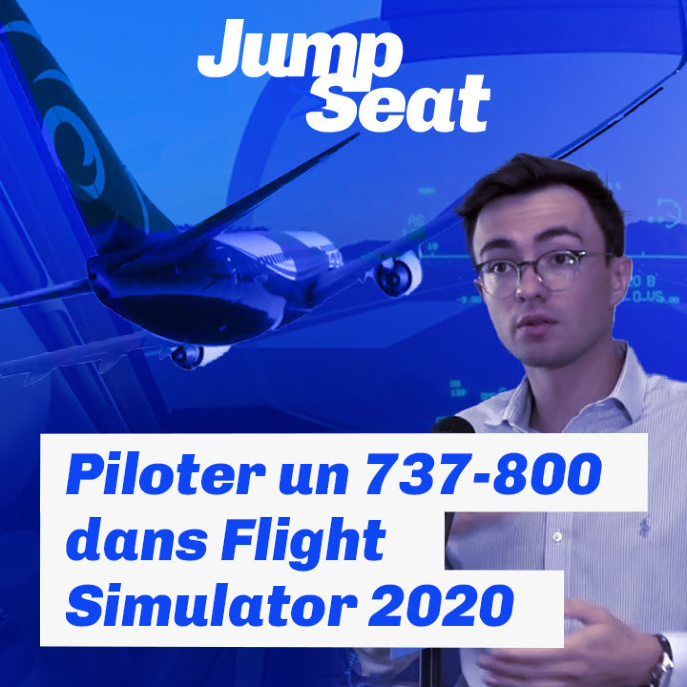 Piloter un 737-800 dans Flight Sim 2020 - Extrait de JumpSeat #8 episode artwork