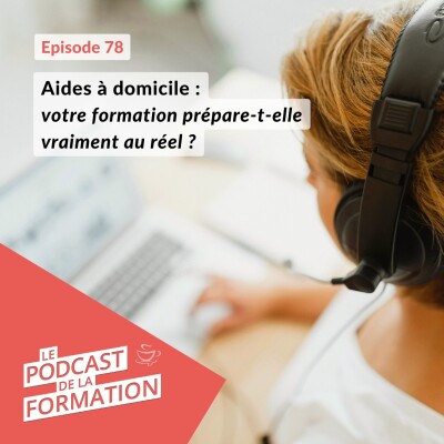 E 78 - Aides à domicile : votre formation prépare-t-elle vraiment au réel ? cover