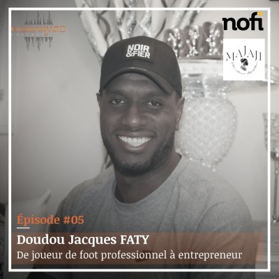 Kalimanjaro épisode #5 avec Doudou Jacques FATY - De joueur de foot professionnel à entrepreneur cover