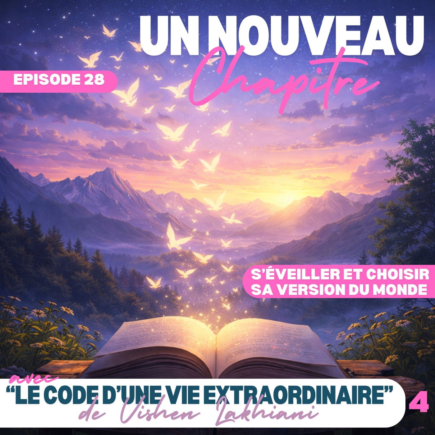 Ep #28 - Comment s'éveiller et choisir sa version du monde avec "Le Code d'une Vie Extraordinaire" de Vishen Lakhiani 04 episode artwork