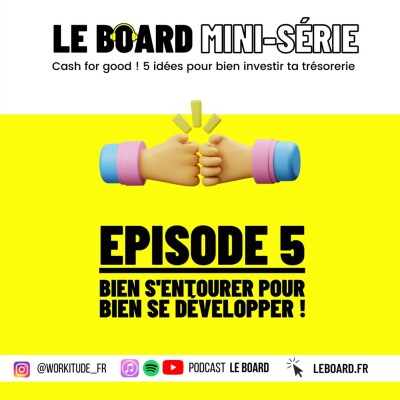 S'entourer pour mieux grandir 🤑 Cash for good - 5 idées pour bien investir ta trésorerie - Mini série - E5 cover