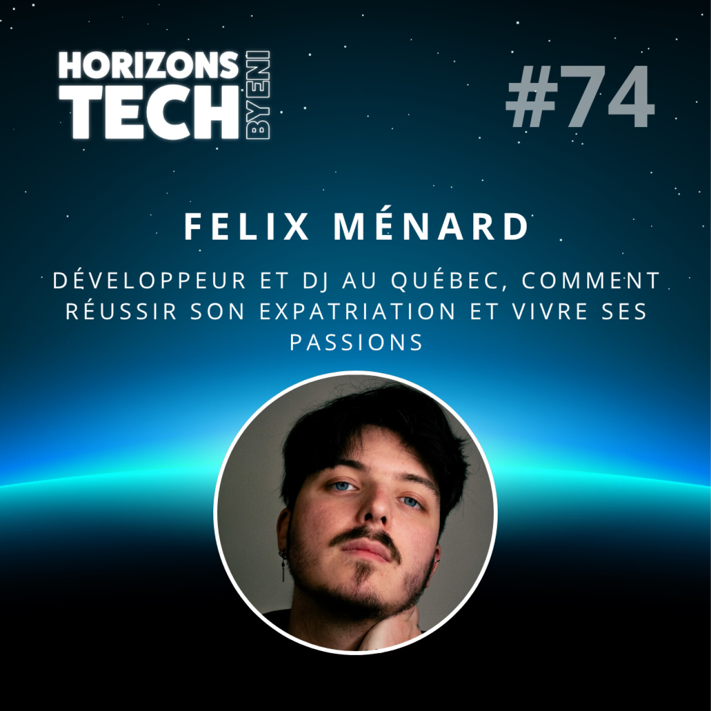 #074 : Félix Ménard - Développeur et DJ au Québec, comment réussir son expatriation et vivre ses passions