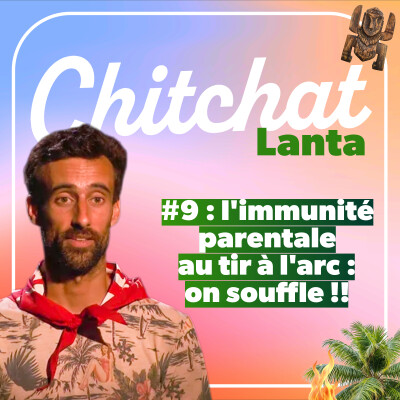 L'immunité parentale au tir à l'arc : on souffle fort !! • [React Koh Lanta sem 9 - Chitchat Lanta] cover