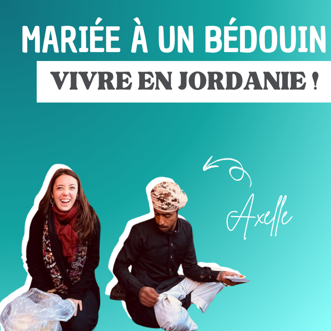 Mariée à un bédouin : immersion dans une famille jordanienne - avec Axelle