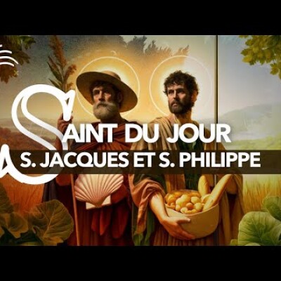 Ils ont changé le visage de l'Eglise ! S. Jacques et S. Philippe • Saint du jour • 3 mai cover