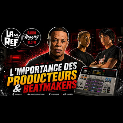 La Ref' #3 - L'importance des Producteurs & Beatmakers cover