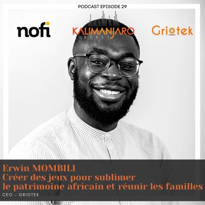 Kalimanjaro épisode #29 avec Erwin MOMBILI: Créer des jeux pour sublimer  le patrimoine africain et réunir les familles cover