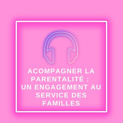 Accompagner la parentalité : un engagement au service des familles cover