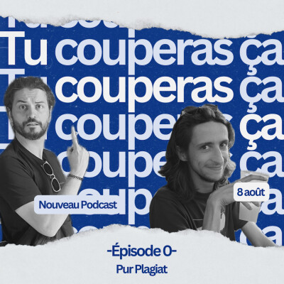 Tu Couperas Ça - Épisode 0 - Pur Plagiat cover