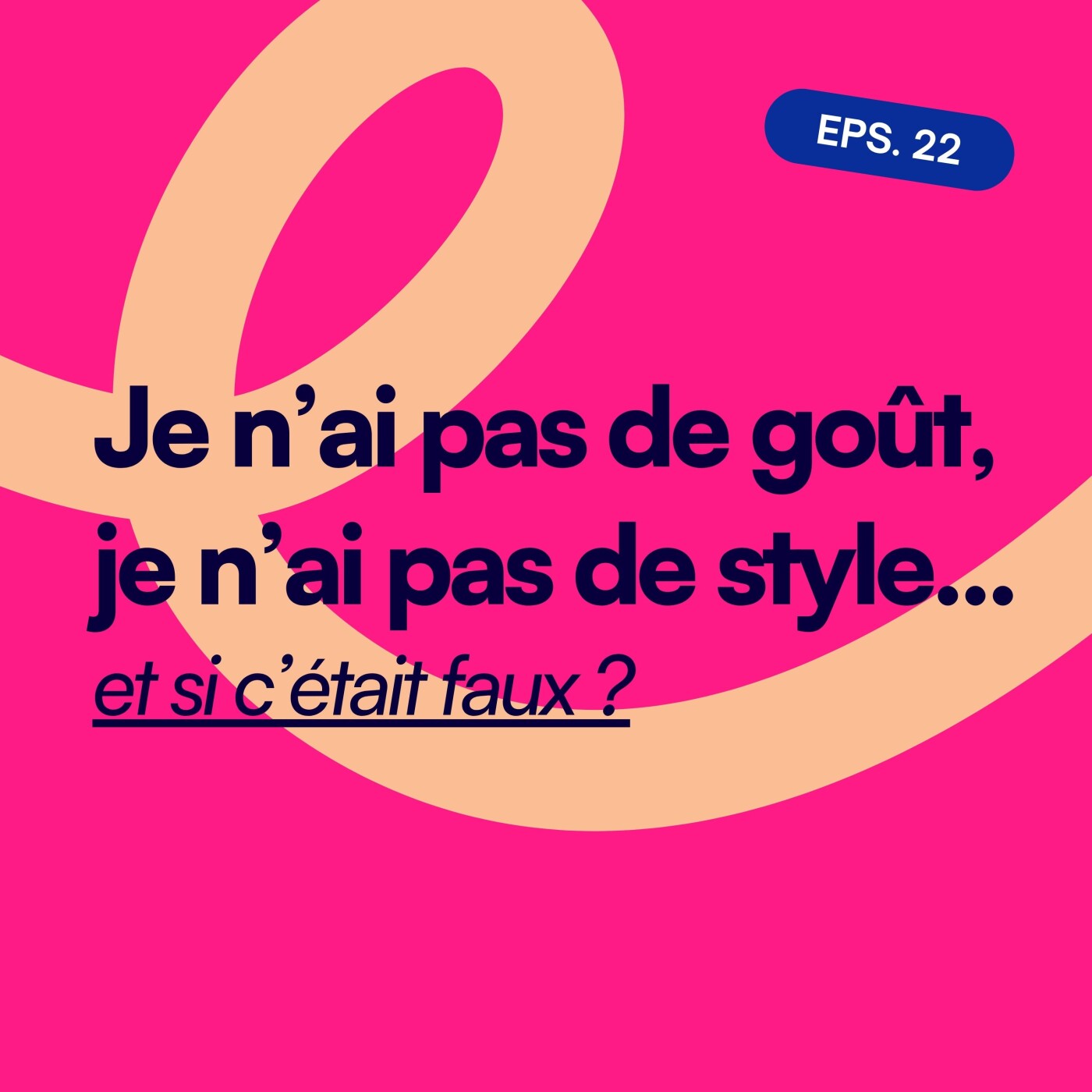 EP22. Je n’ai pas de goût, je n’ai pas de style... et si c’était faux ? episode artwork