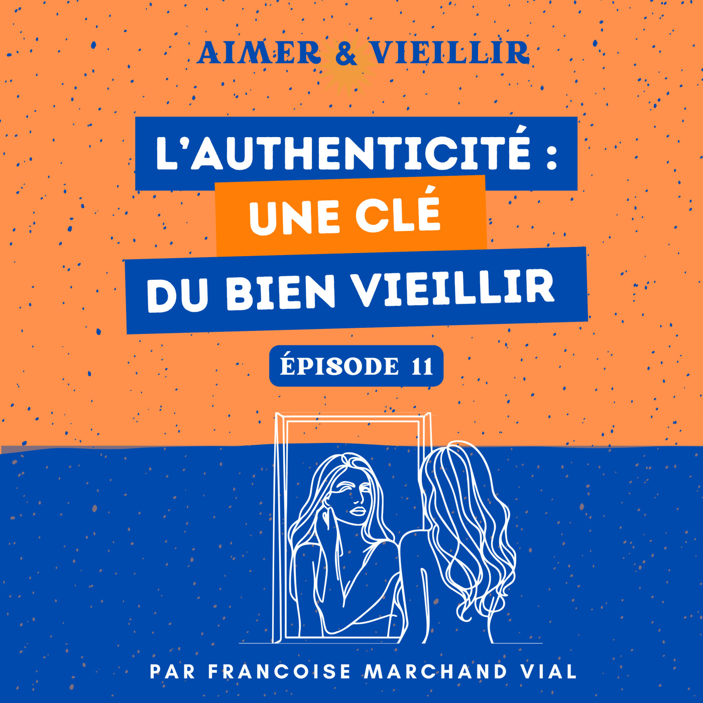 S1 #11 L’authenticité : une clé du bien vieillir episode artwork