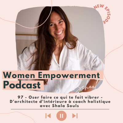 97. Oser faire ce qui te fait vibrer - D’architecte d'intérieure à coach holistique avec Shala Souls cover