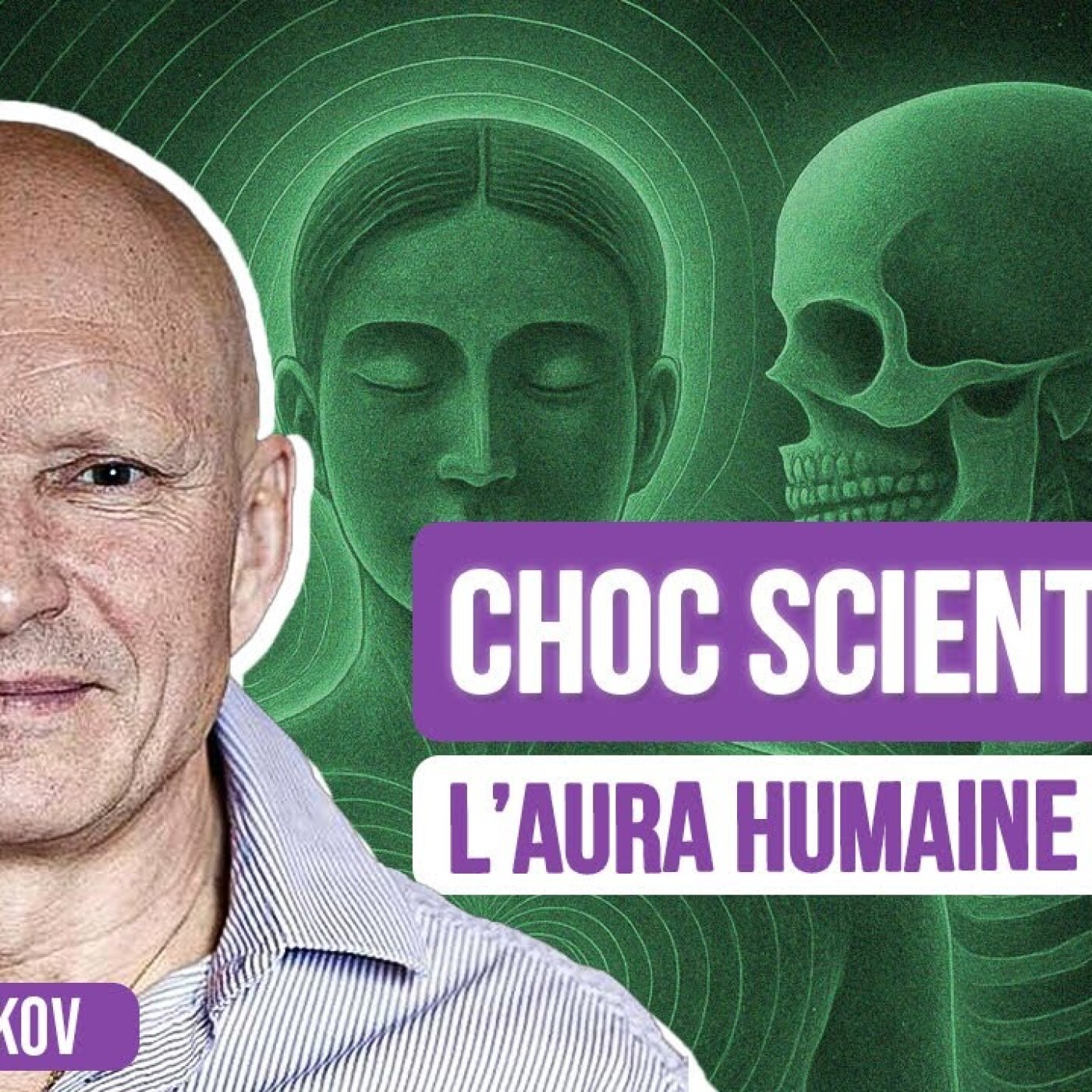 Choc Scientifique - Vous avez une AURA, les preuves? - ITW KONSTANTIN KOROTKOV