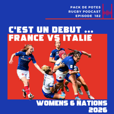 Ep. 182 : C'est un debut... France vs Italie - 6 Nations Femmes 2026 + EPCR cover