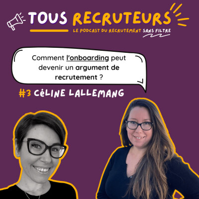 #3 - Comment l'onboarding peut devenir un argument de recrutement ? avec Céline LALLEMANG cover