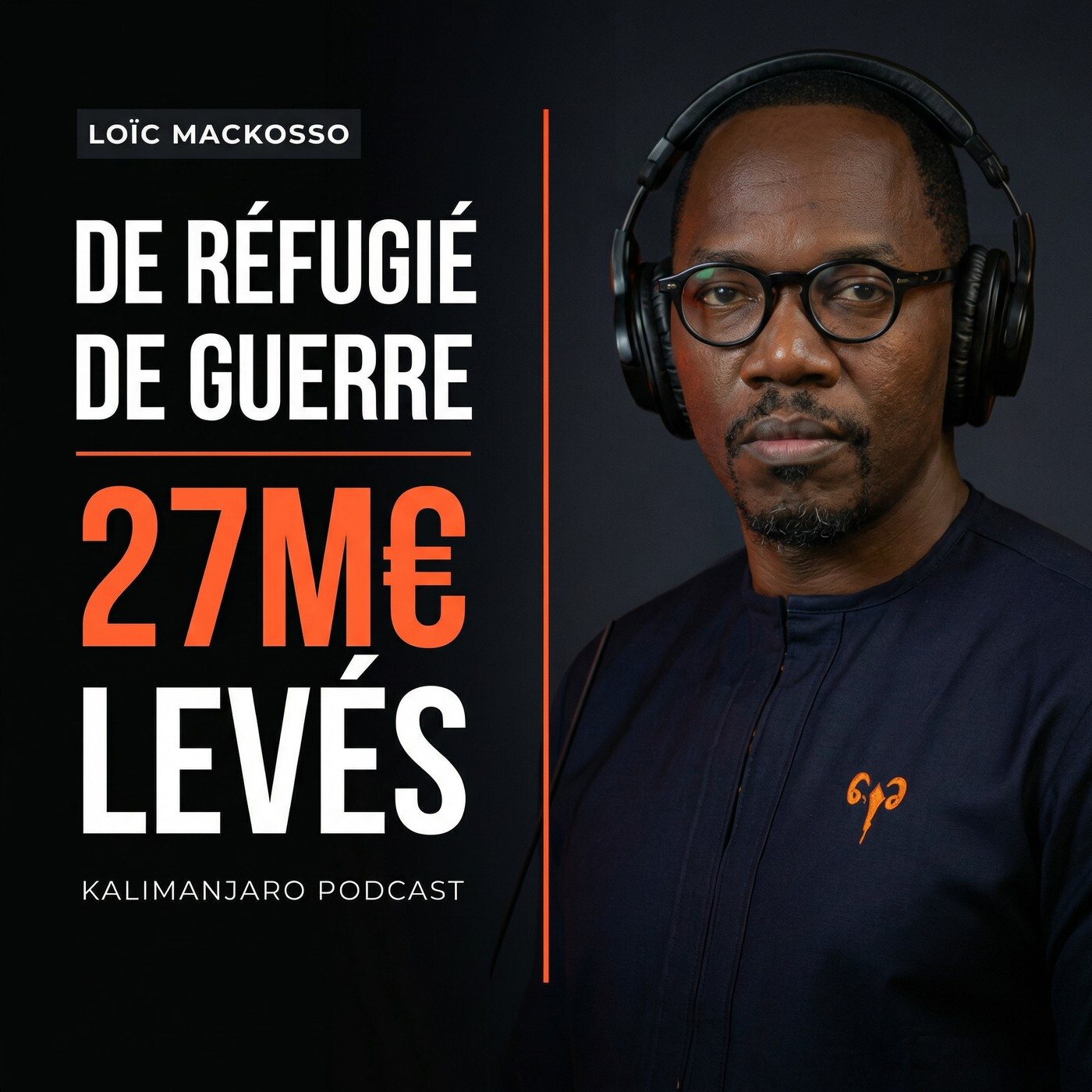 #366 LOIC MACKOSSO : DE RÉFUGIÉ DE GUERRE À LA CRÉATION D'UNE BANQUE D'AFFAIRE EN AFRIQUE