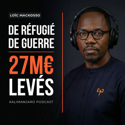 #366 LOIC MACKOSSO : DE RÉFUGIÉ DE GUERRE À LA CRÉATION D'UNE BANQUE D'AFFAIRE EN AFRIQUE cover