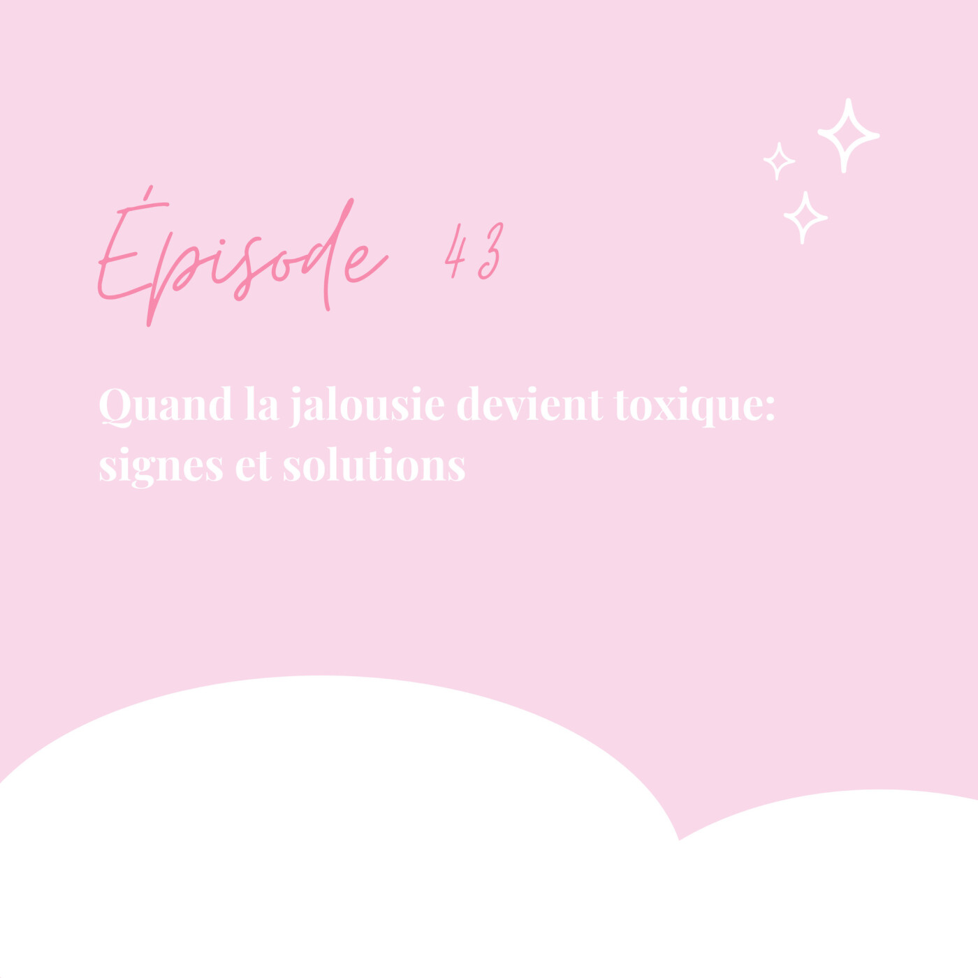 43. Quand la jalousie devient toxique: signes et solutions episode artwork
