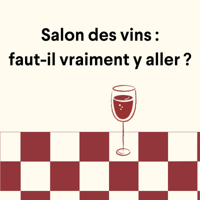 Salon des vins : faut-il vraiment y aller ? cover