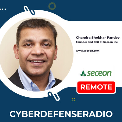 Cyber Defense Radio – Chandra Shekhar Pandey – CEO – Seceon – Hotseat Podcast II – 2025 cover