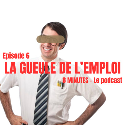 Episode 6 : la gueule de l'emploi cover