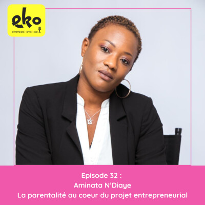 32. Quand la parentalité est au cœur du projet entrepreneurial cover