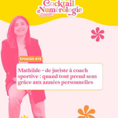 #75 : Mathilde - de juriste à coach sportive : quand tout prend sens grâce aux années personnelles cover