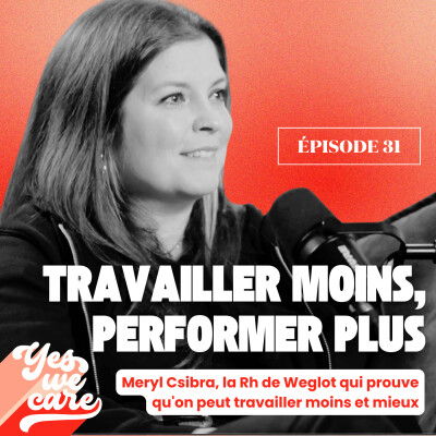 Travailler moins, performer plus - Meryl Csibra, la RH qui prouve qu'on peut travailler moins et mieux cover