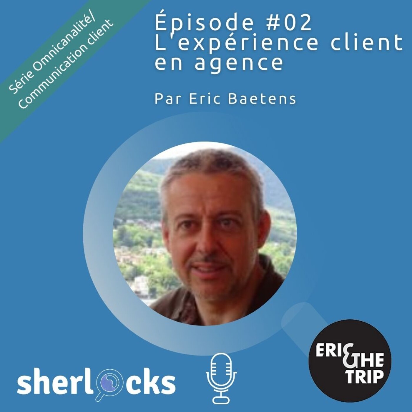 [Rediffusion] L'expérience client en agence avec Eric&TheTrip par Eric Baetens
