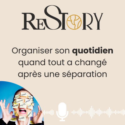 Ép. 6 - RECONSTRUIRE - Organiser son quotidien quand tout a changé après un divorce ou une séparation difficile cover