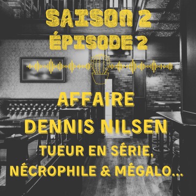 Affaire Dennis Nilsen : tueur en série, nécrophile et mégalo... cover