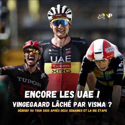 Encore les UAE ! Vingegaard lâché par Visma ? : débrief du Tour de France 2025 après deux semaines et la 15e étape vers Carcassonne cover