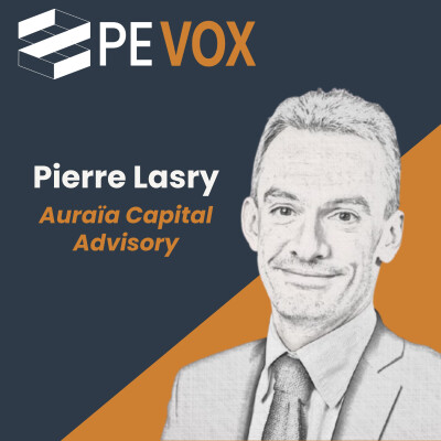 Pierre Lasry - Auraïa Capital Advisory : On ne conseille bien que ce qu'on a vécu cover